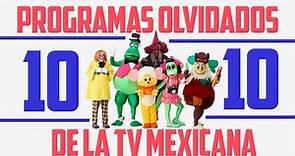10 PROGRAMAS OLVIDADOS DE LA TV MEXICANA