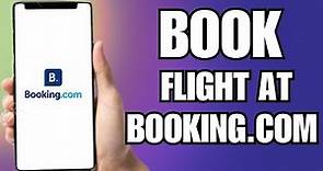 How To Book Flight Tickets Online on Booking.com (Easy)