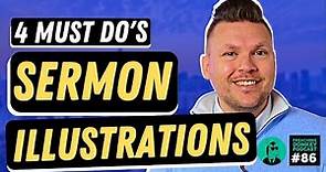 4 Must Do's of Sermon Illustrations (To make your message come alive)