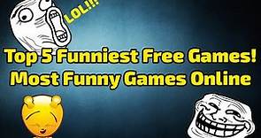 Top 5 Funniest Free Games! - Most Funny Games Online