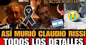 Asi MURIO Claudio Rissi ACTOR Argentino a los 67 años Detalles de la muerte de Claudio Rissi hoy