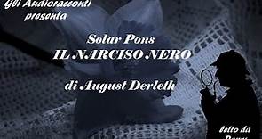 Solar Pons - Il Narciso Nero - AUDIORACCONTO GIALLO