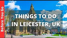 Leicester England Travel Guide: 15 BEST Things To Do In Leicester, UK