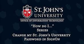 "How do I..." Series - Change your St John's University Password on SignOn