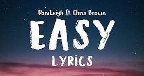 DaniLeigh - Easy (Lyrics) ft. Chris Brown