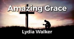 Amazing Grace by Lydia Walker Lyric Video | Acoustic Hymns with Lyrics | Christian Music Playlist