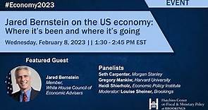 Jared Bernstein on the US economy: Where it’s been and where it’s going