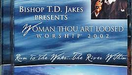 Bishop T.D. Jakes - Woman Thou Art Loosed: Worship 2002 (Run To The Water...The River Within)