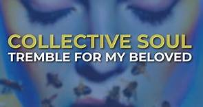 Collective Soul - Tremble For My Beloved (Official Audio)