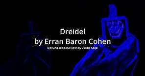 Dreidel by Erran Baron Cohen [edit & addt'l lyrics]