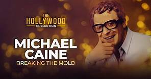 Michael Caine: Breaking The Mold | The Hollywood Collection