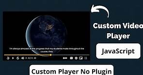 How to create custom video player using HTML, CSS and JavaScript | No plugin | Part 1