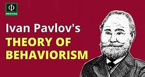 Pavlov’s Theory of Behaviorism: Key Concepts