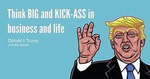 Think BIG and KICK-ASS in business and life / DONALD TRUMP (Animated book explained in 16 minutes)