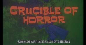 CRUCIBLE OF HORROR (Theatrical Trailer)