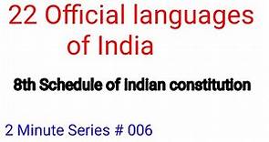 22 Official Languages of India recognised by the constitution of India .