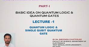 Understanding of Quantum Circuits - Lecture1: Quantum logic and single qubit quantum gate