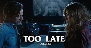 Too Late (Trailer #2)