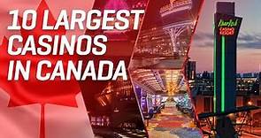 TOP 10 Biggest Casinos in Canada