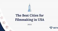 The Best Cities for Filmmaking in US (2021) - SetHero