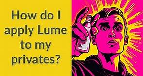 How do I apply Lume to my privates?