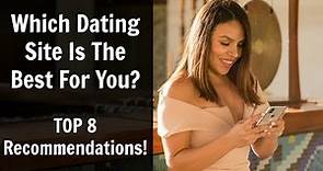 Which Dating Site Is The Best For You: Top 8 Recommendations!
