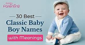 30 Classic Baby Boy Names with Meaning