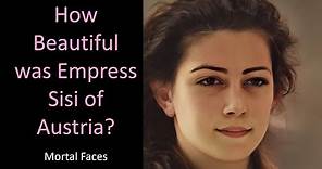 How Beautiful was Empress Sisi of Austria?