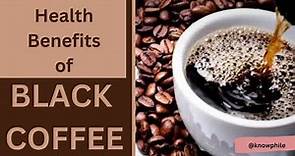 Do You Know Black Coffee is Beneficial for You | Black Coffee and Health I Knowphile