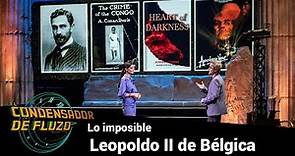 Lo imposible - Leopoldo II de Bélgica - #FluzoVillanos
