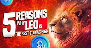 5 Reasons Why Leo is the Best Zodiac Sign