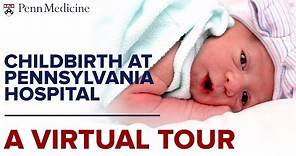 Labor and Delivery at Pennsylvania Hospital: A Virtual Tour for Expecting Families