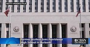 Former Student Sues Providence High School In Burbank, Alleges Sexual Abuse Of Minor By Then Track C