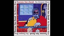 Townes Van Zandt - No Deeper Blue (1994) Full Album