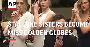 Stallone sisters become Miss Golden Globes