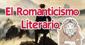 El Romanticismo literario: Historia/Características/Representantes