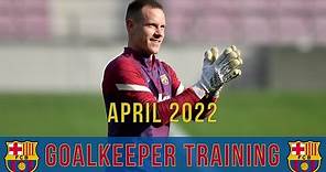 Ter Stegen & Neto | FC Barcelona: Goalkeeper Training | April 2022 (with Tenas, Peña & Carević)