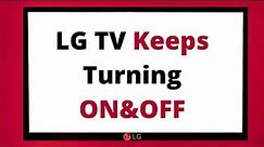 What To Do If Your LG TV Keeps Turning ON And OFF?