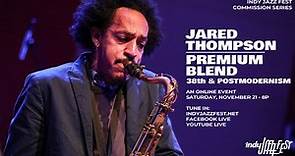 Jared Thompson & Premium Blend | 38th & Postmodernism | Indy Jazz Fest 2020