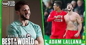 'Klopp Knew He Had A Diamond' | Adam Lallana | Liverpool Teammate | Best In the World Full Interview