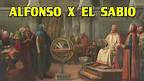 ALFONSO X el Sabio, rey de Castilla - Vida, conquistas y obras