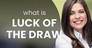 Understanding "Luck of the Draw" - An Easy Guide for English Learners