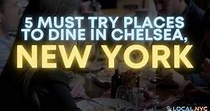 5 Must try Places to Dine in Chelsea, NYC