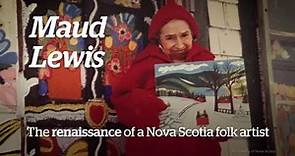 Maud Lewis: Renaissance of a N.S. folk artist