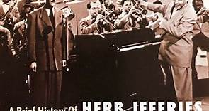 Herb Jeffries - A Brief History Of Herb Jeffries (The Bronze Buckaroo)