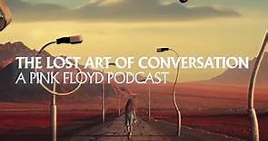The Lost Art Of Conversation: A Pink Floyd Podcast (Teaser)