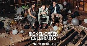 Nickel Creek - New Blood (Official Audio)