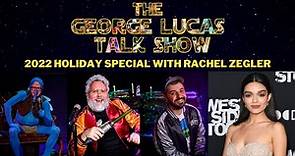 The George Lucas Talk Show // 2022 Holiday Special with Rachel Zegler