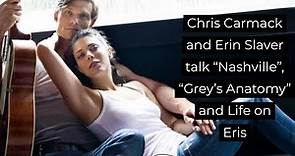 Chris Carmack and Erin Slaver talk "Nashville", "Grey's Anatomy" and Life on Eris.