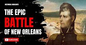 The Epic Battle of New Orleans 1815: Andrew Jackson's Finest Hour | American History Unveiled